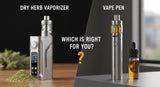 dry herb vaporizer vs vape pen